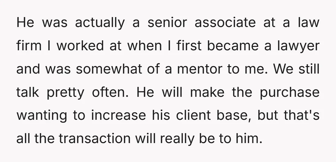 He was actually a senior associate at a law firm I worked at when I first became a lawyer and was somewhat of a mentor to me. We still talk...