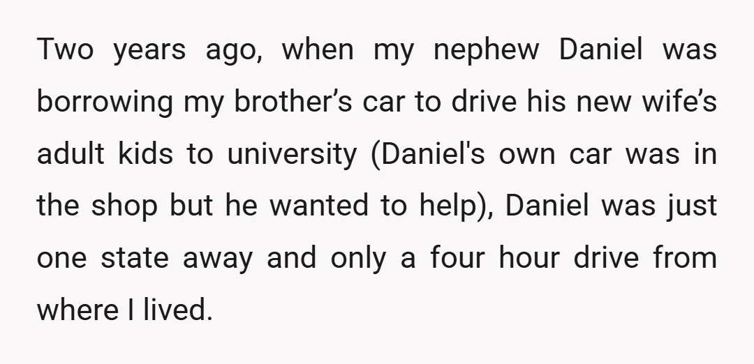 Two years ago, when my nephew Daniel was borrowing my brother’s car to drive his new wife’s adult kids to university (Daniel's own car was in the shop but he...