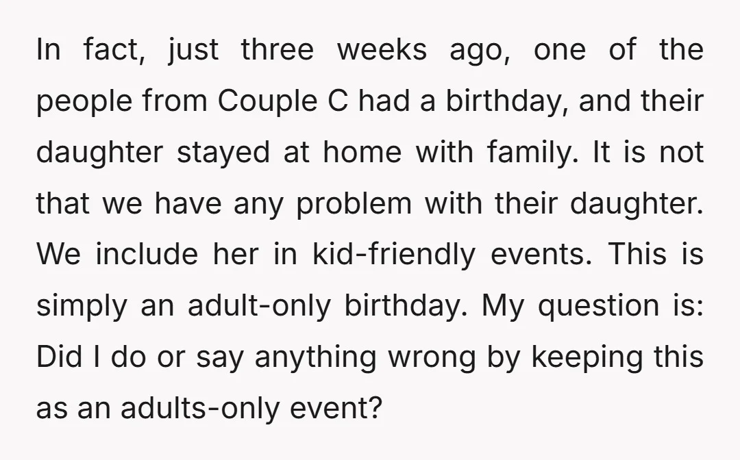 In fact, just three weeks ago, one of the people from Couple C had a birthday, and their daughter stayed at home with family. It is not that we have...