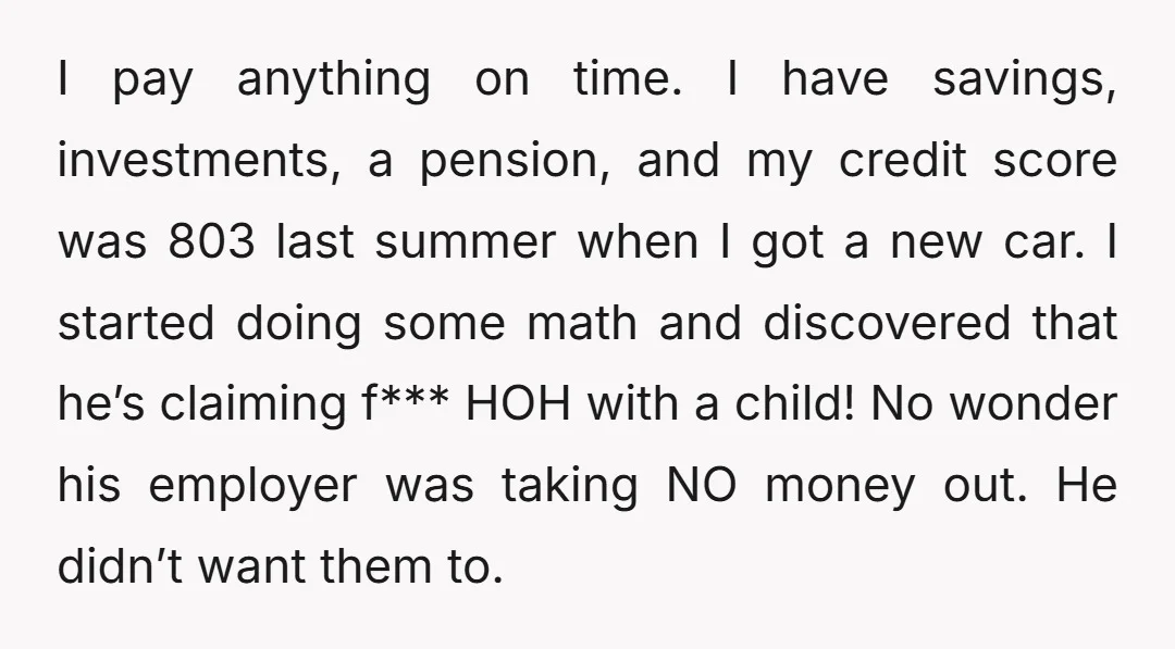 I pay anything on time. I have savings, investments, a pension, and my credit score was 803 last summer when I got a new car. I started doing some math...