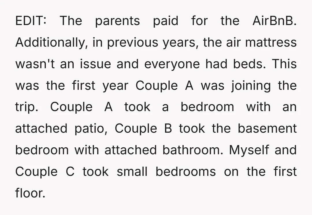 EDIT: The parents paid for the AirBnB. Additionally, in previous years, the air mattress wasn't an issue and everyone had beds. This was the first year Couple A was joining...