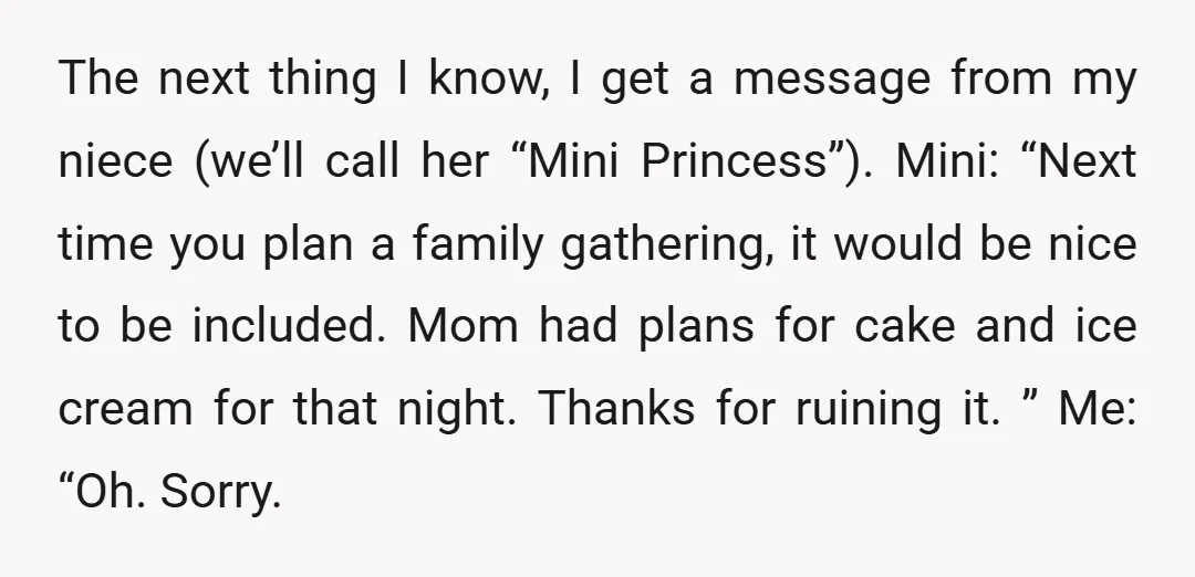 The next thing I know, I get a message from my niece (we’ll call her “Mini Princess”). Mini: “Next time you plan a family gathering, it would be nice to...