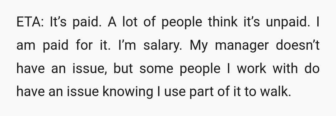 ETA: It’s paid. A lot of people think it’s unpaid. I am paid for it. I’m salary. My manager doesn’t have an issue, but some people I work with do...