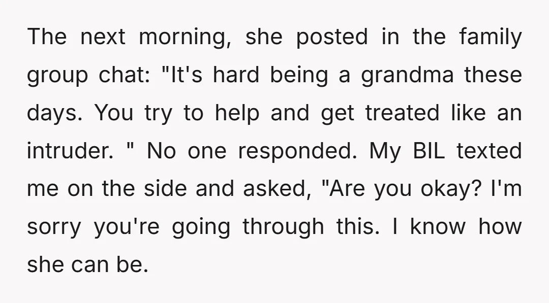 The next morning, she posted in the family group chat: "It's hard being a grandma these days. You try to help and get treated like an intruder. " No one...