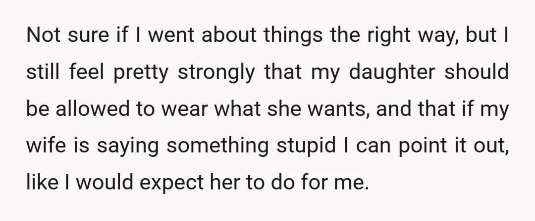 Not sure if I went about things the right way, but I still feel pretty strongly that my daughter should be allowed to wear what she wants, and that if...