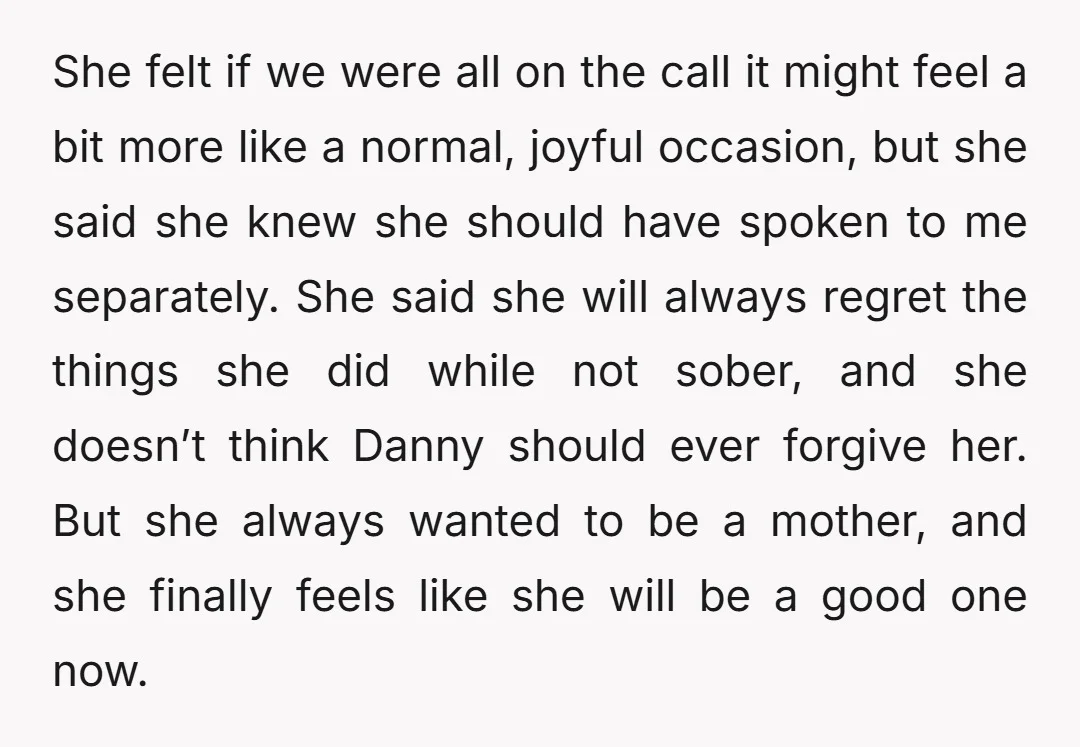 She felt if we were all on the call it might feel a bit more like a normal, joyful occasion, but she said she knew she should have spoken to...