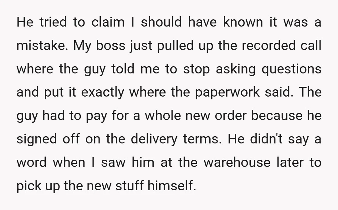 He tried to claim I should have known it was a mistake. My boss just pulled up the recorded call where the guy told me to stop asking questions and...