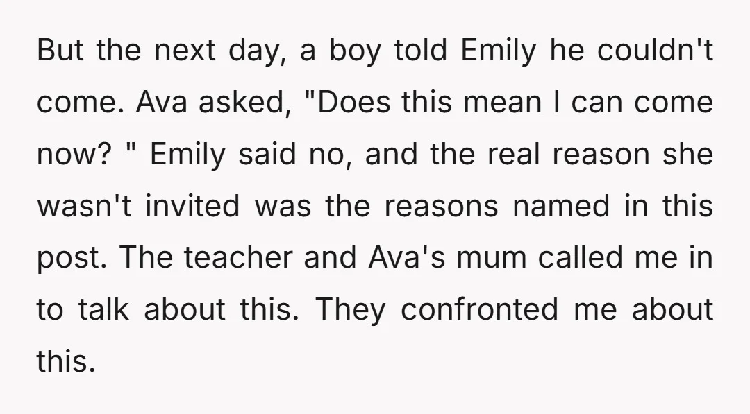 But the next day, a boy told Emily he couldn't come. Ava asked, "Does this mean I can come now? " Emily said no, and the real reason she wasn't...
