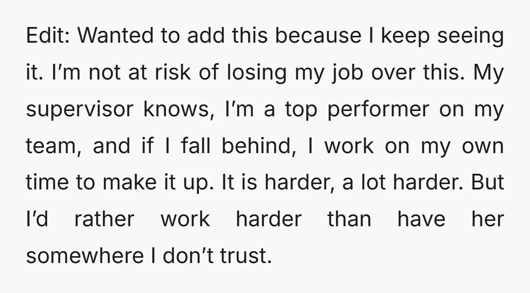 Edit: Wanted to add this because I keep seeing it. I’m not at risk of losing my job over this. My supervisor knows, I’m a top performer on my team,...