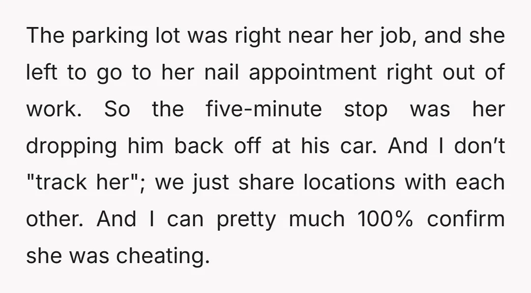 The parking lot was right near her job, and she left to go to her nail appointment right out of work. So the five-minute stop was her dropping him back...