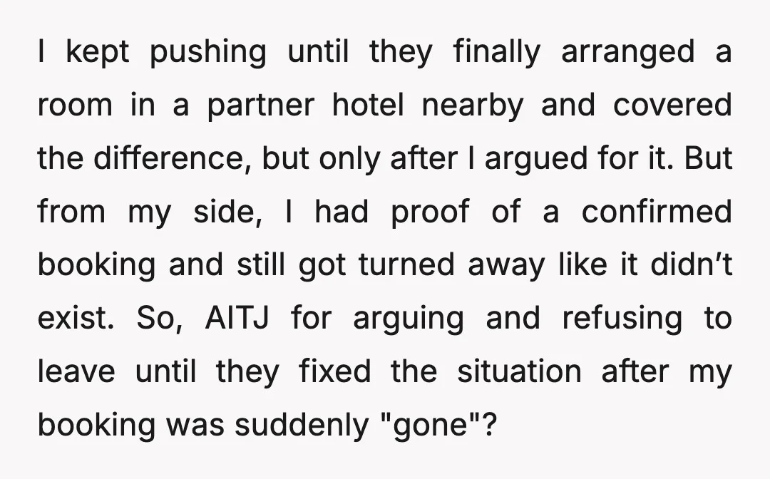 I kept pushing until they finally arranged a room in a partner hotel nearby and covered the difference, but only after I argued for it. But from my side, I...