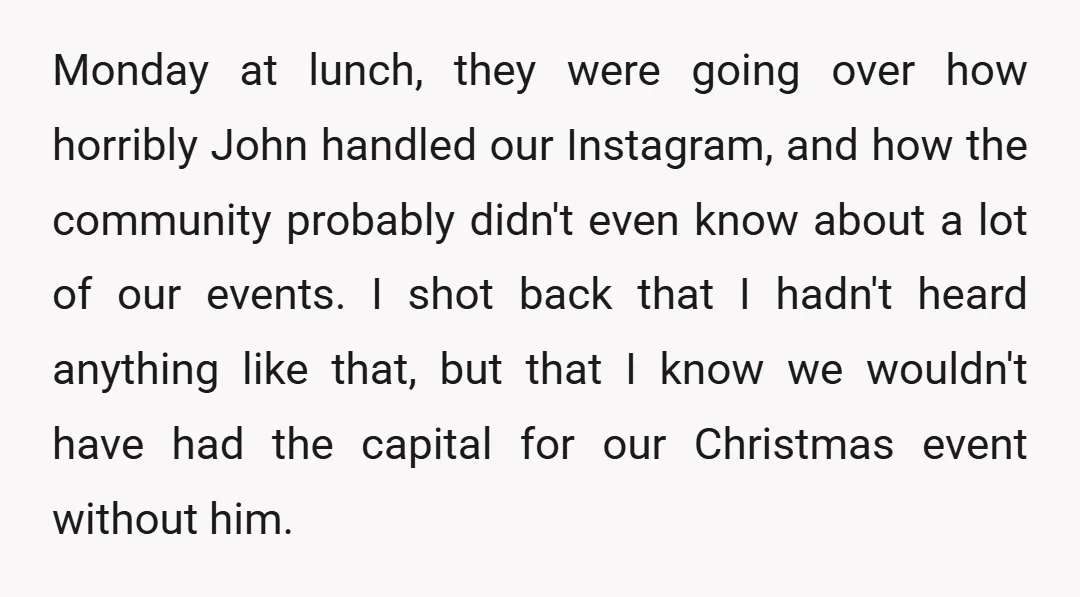 Monday at lunch, they were going over how horribly John handled our Instagram, and how the community probably didn't even know about a lot of our events. I shot back...