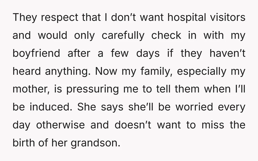 They respect that I don’t want hospital visitors and would only carefully check in with my boyfriend after a few days if they haven’t heard anything. Now my family, especially...