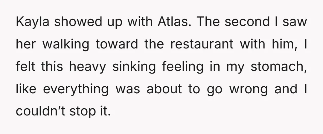 Kayla showed up with Atlas. The second I saw her walking toward the restaurant with him, I felt this heavy sinking feeling in my stomach, like everything was about to...
