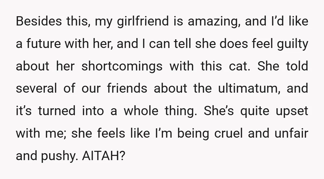 Besides this, my girlfriend is amazing, and I’d like a future with her, and I can tell she does feel guilty about her shortcomings with this cat. She told several...