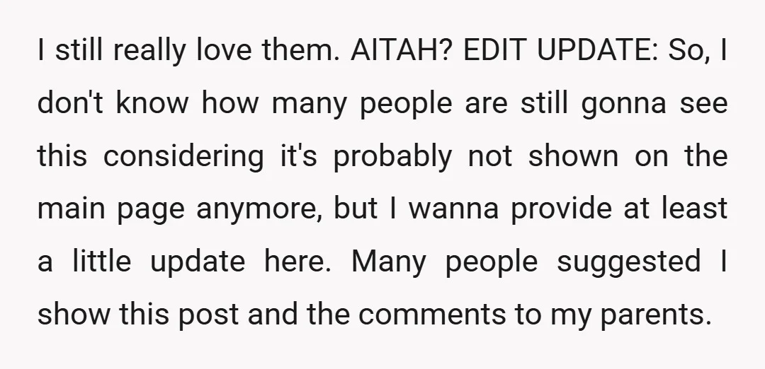 I still really love them. AITAH? EDIT UPDATE: So, I don't know how many people are still gonna see this considering it's probably not shown on the main page anymore,...