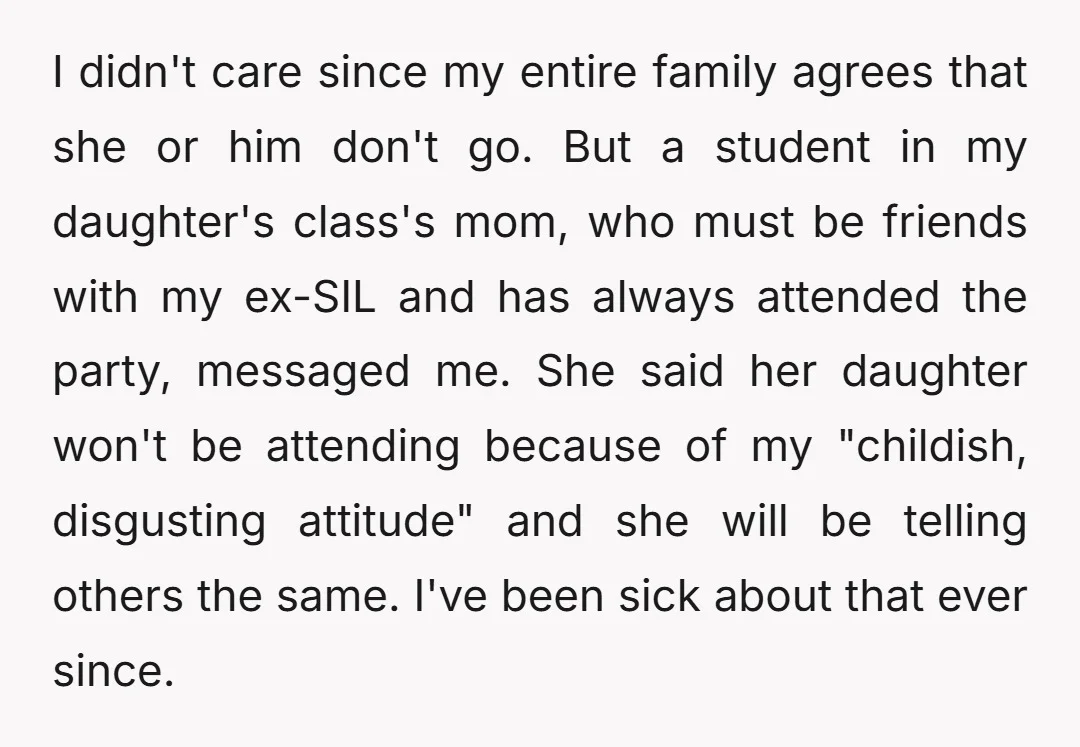 I didn't care since my entire family agrees that she or him don't go. But a student in my daughter's class's mom, who must be friends with my ex-SIL and...