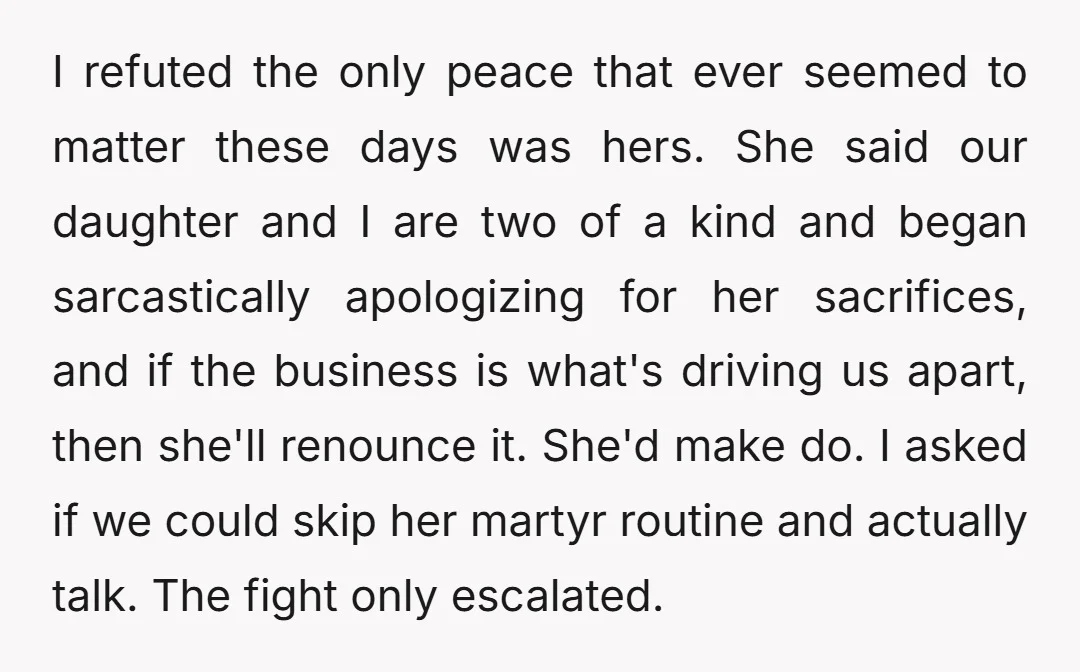 I refuted the only peace that ever seemed to matter these days was hers. She said our daughter and I are two of a kind and began sarcastically apologizing for...