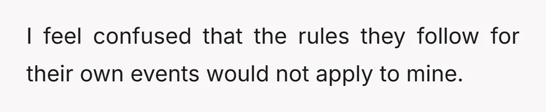 I feel confused that the rules they follow for their own events would not apply to mine.