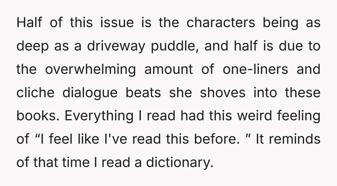 Half of this issue is the characters being as deep as a driveway puddle, and half is due to the overwhelming amount of one-liners and cliche dialogue beats she shoves...