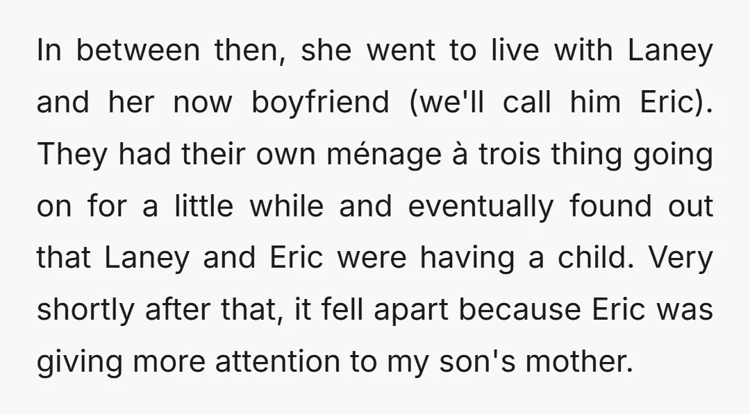 In between then, she went to live with Laney and her now boyfriend (we'll call him Eric). They had their own ménage à trois thing going on for a little...