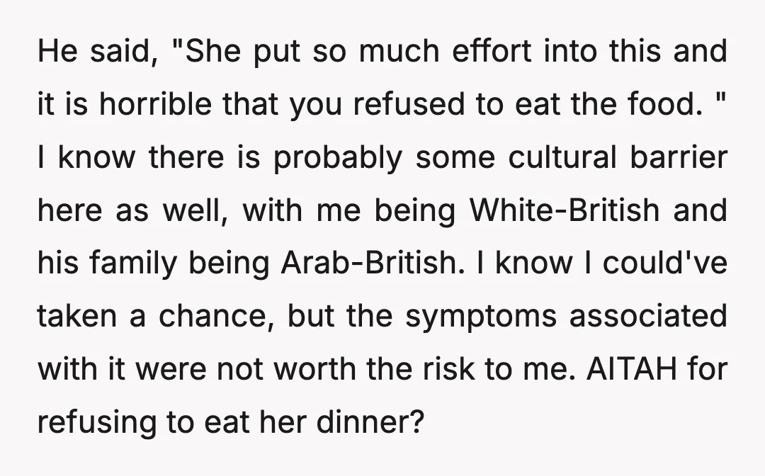 He said, "She put so much effort into this and it is horrible that you refused to eat the food. " I know there is probably some cultural barrier here...