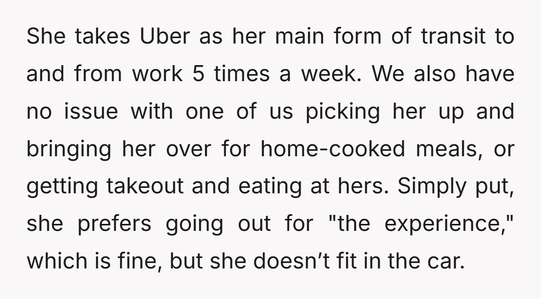 She takes Uber as her main form of transit to and from work 5 times a week. We also have no issue with one of us picking her up and...