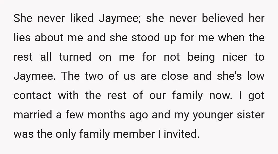 She never liked Jaymee; she never believed her lies about me and she stood up for me when the rest all turned on me for not being nicer to Jaymee....