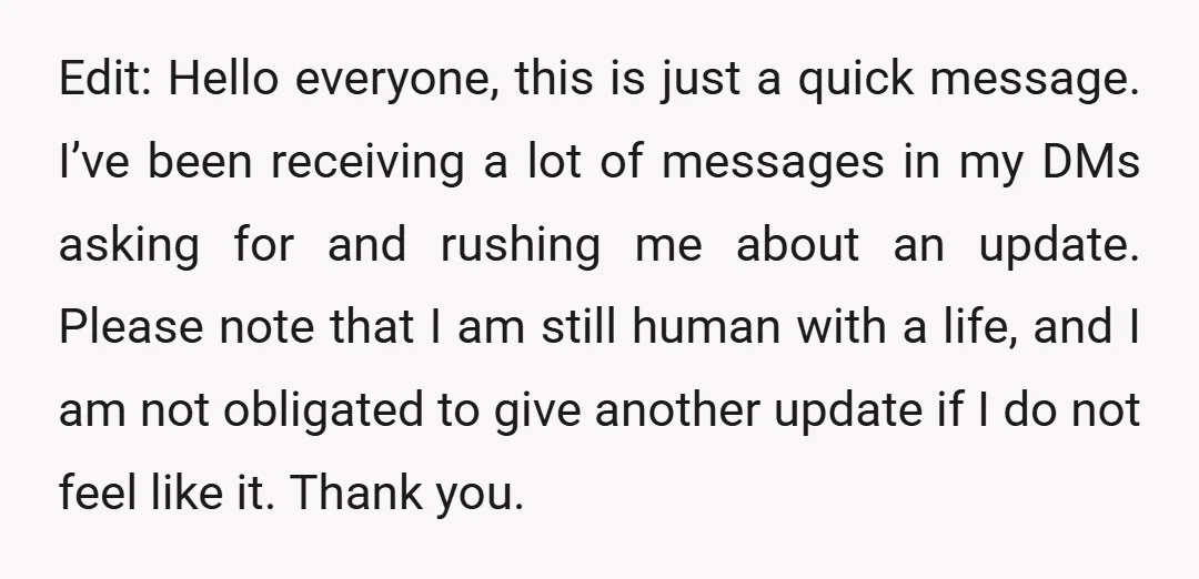 Edit: Hello everyone, this is just a quick message. I’ve been receiving a lot of messages in my DMs asking for and rushing me about an update. Please note that...