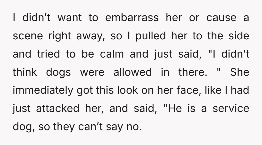 I didn’t want to embarrass her or cause a scene right away, so I pulled her to the side and tried to be calm and just said, "I didn’t think...