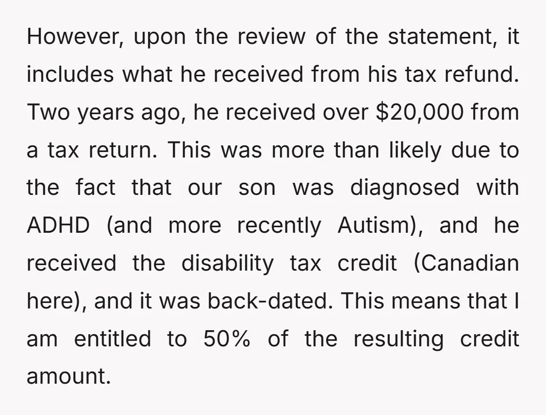 However, upon the review of the statement, it includes what he received from his tax refund. Two years ago, he received over $20,000 from a tax return. This was more...