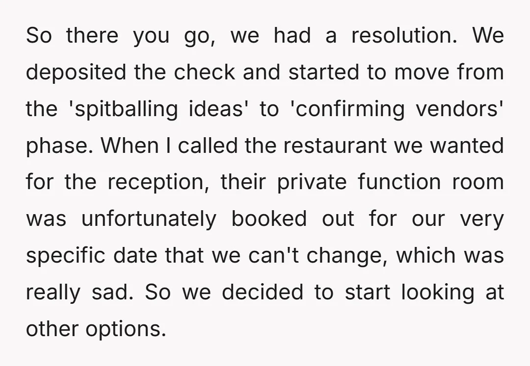 So there you go, we had a resolution. We deposited the check and started to move from the 'spitballing ideas' to 'confirming vendors' phase. When I called the restaurant we...