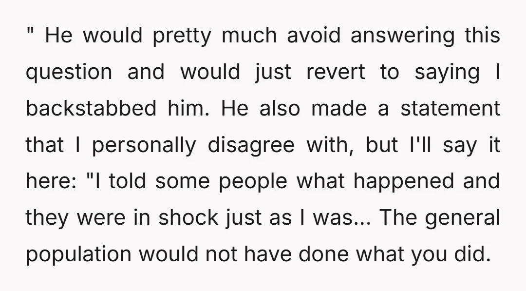 " He would pretty much avoid answering this question and would just revert to saying I backstabbed him. He also made a statement that I personally disagree with, but I'll...