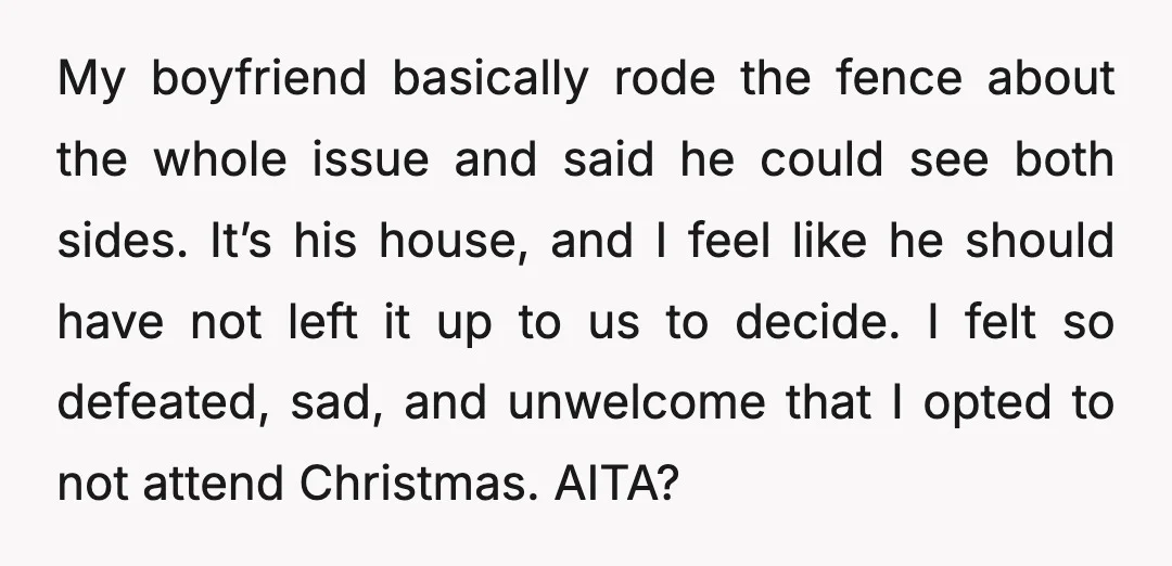 My boyfriend basically rode the fence about the whole issue and said he could see both sides. It’s his house, and I feel like he should have not left it...