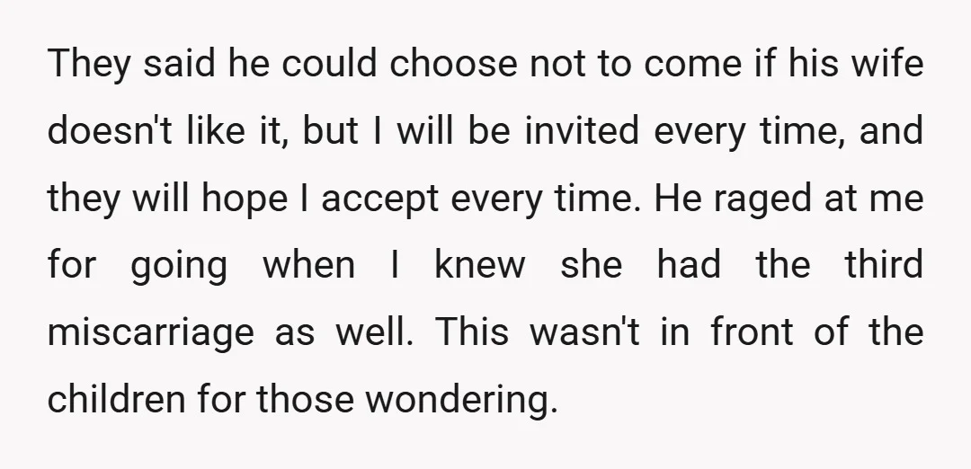 They said he could choose not to come if his wife doesn't like it, but I will be invited every time, and they will hope I accept every time. He...