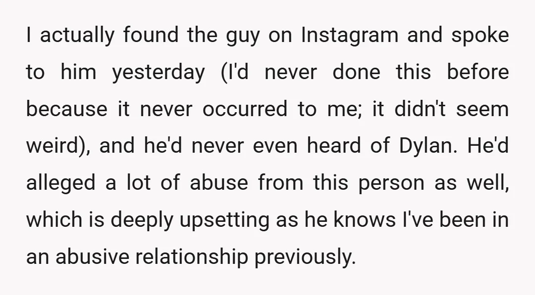 I actually found the guy on Instagram and spoke to him yesterday (I'd never done this before because it never occurred to me; it didn't seem weird), and he'd never...