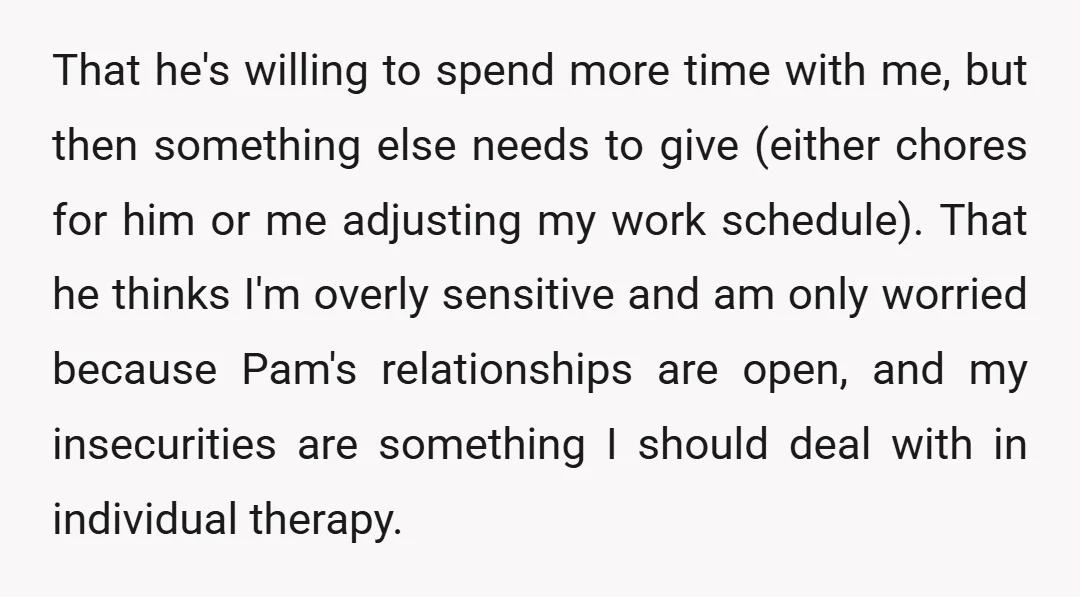 That he's willing to spend more time with me, but then something else needs to give (either chores for him or me adjusting my work schedule). That he thinks I'm...