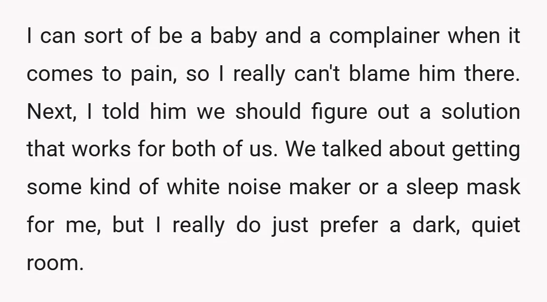 I can sort of be a baby and a complainer when it comes to pain, so I really can't blame him there. Next, I told him we should figure out...