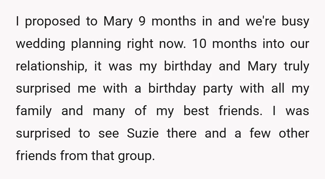 I proposed to Mary 9 months in and we're busy wedding planning right now. 10 months into our relationship, it was my birthday and Mary truly surprised me with a...