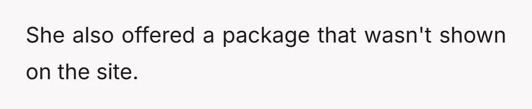 She also offered a package that wasn't shown on the site.