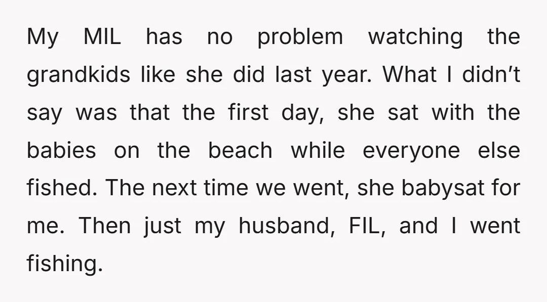 My MIL has no problem watching the grandkids like she did last year. What I didn’t say was that the first day, she sat with the babies on the beach...