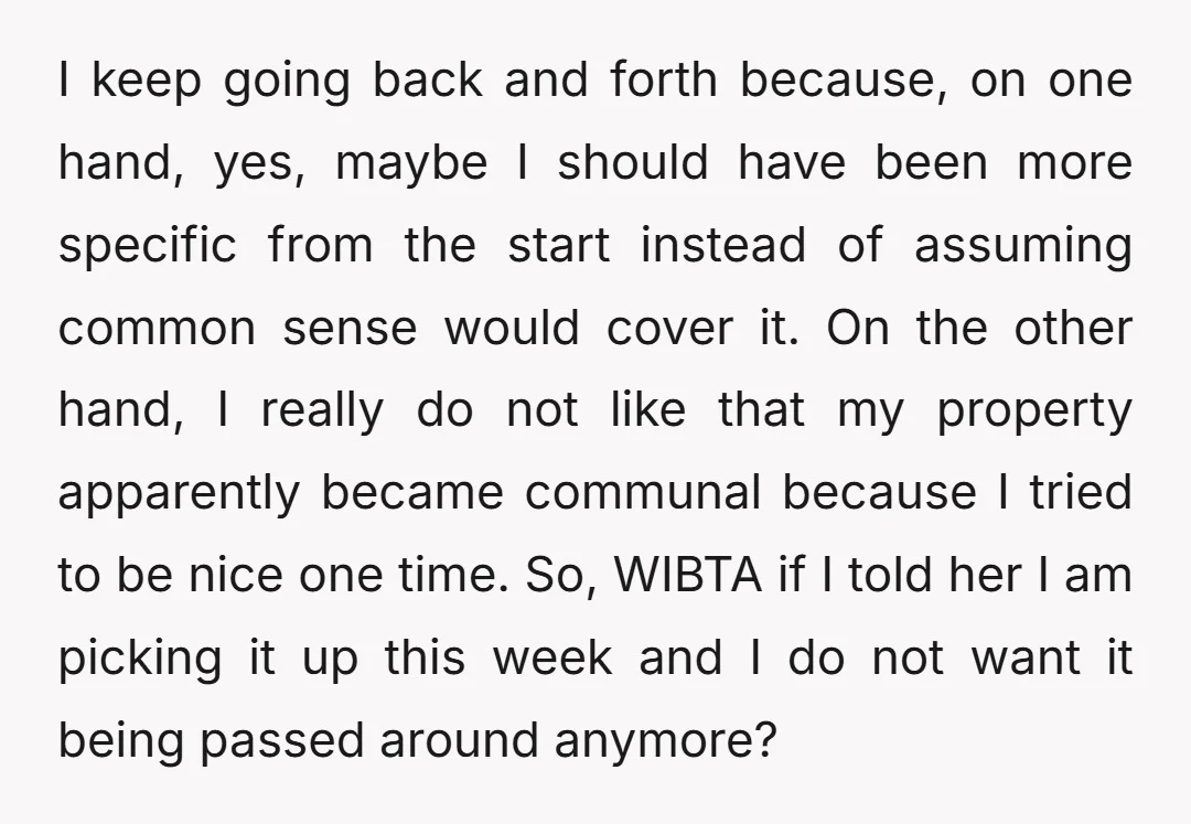 I keep going back and forth because, on one hand, yes, maybe I should have been more specific from the start instead of assuming common sense would cover it. On...