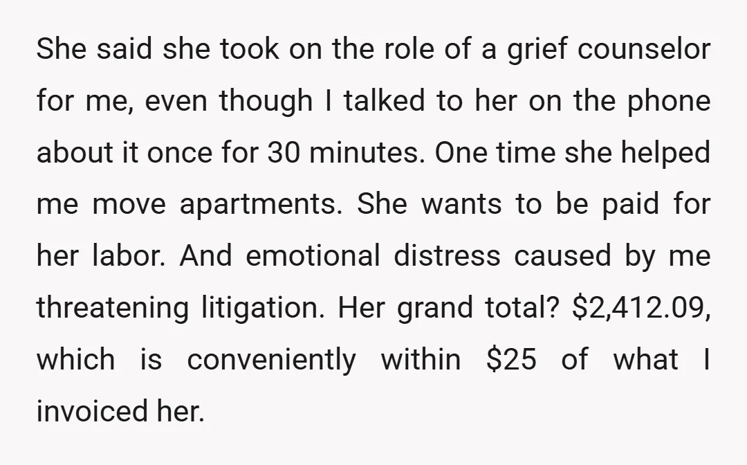 She said she took on the role of a grief counselor for me, even though I talked to her on the phone about it once for 30 minutes. One time...