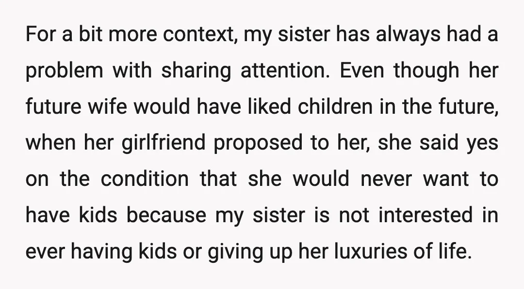 For a bit more context, my sister has always had a problem with sharing attention. Even though her future wife would have liked children in the future, when her girlfriend...