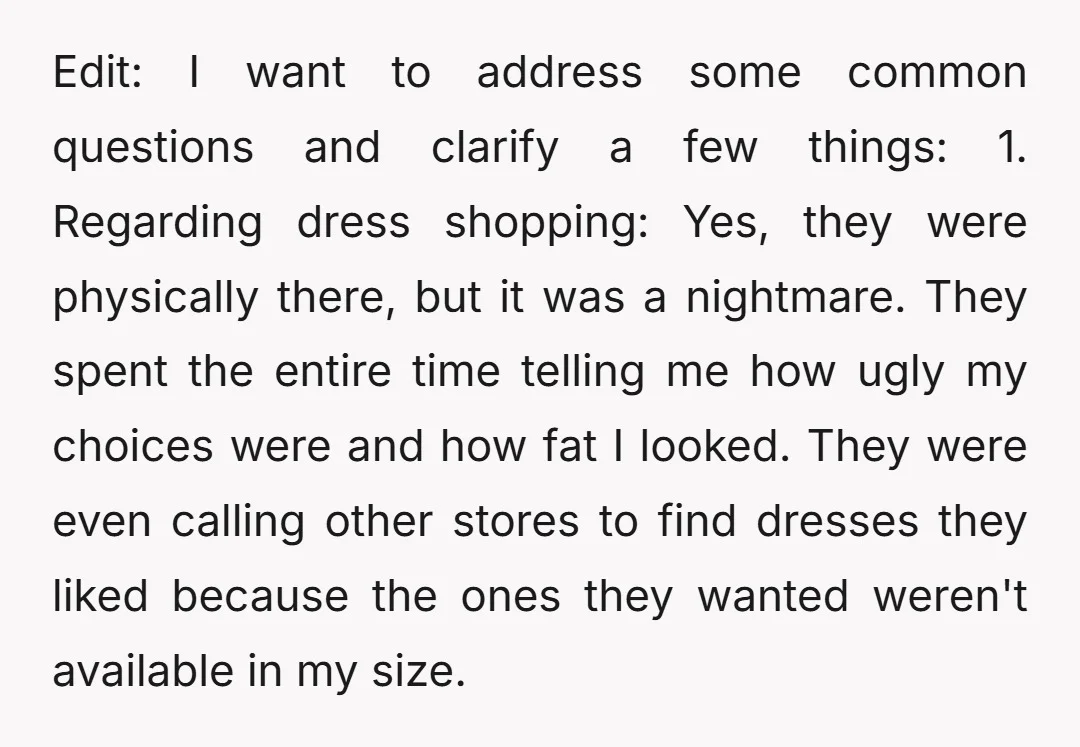 Edit: I want to address some common questions and clarify a few things: 1. Regarding dress shopping: Yes, they were physically there, but it was a nightmare. They spent the...