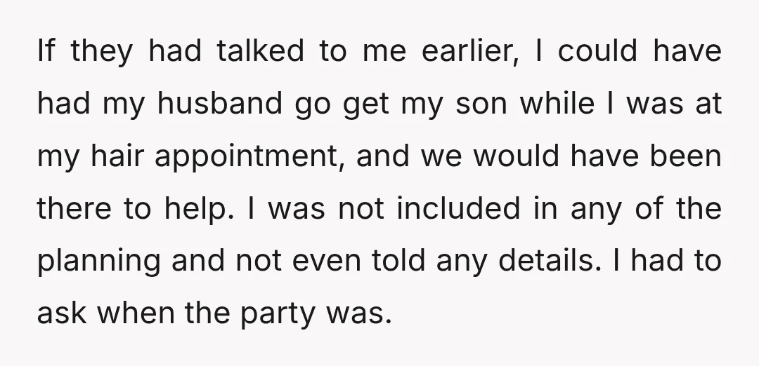 If they had talked to me earlier, I could have had my husband go get my son while I was at my hair appointment, and we would have been there...