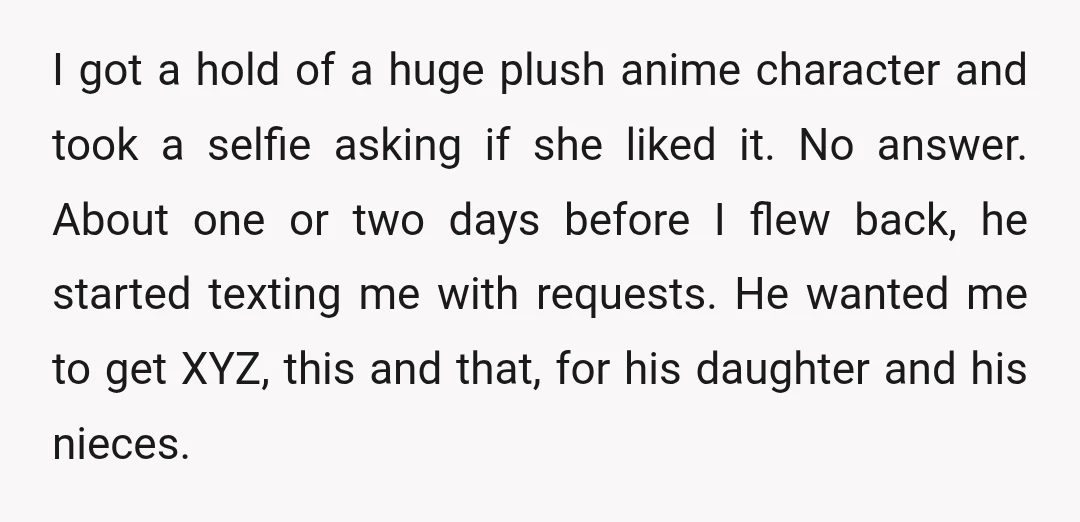 I got a hold of a huge plush anime character and took a selfie asking if she liked it. No answer. About one or two days before I flew back,...