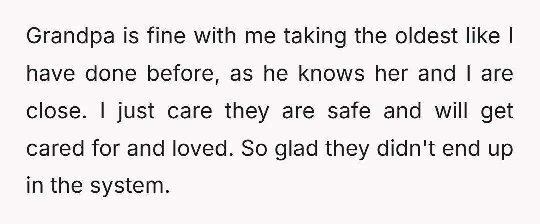 Grandpa is fine with me taking the oldest like I have done before, as he knows her and I are close. I just care they are safe and will get...