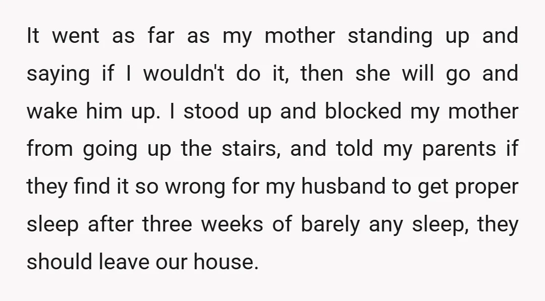 It went as far as my mother standing up and saying if I wouldn't do it, then she will go and wake him up. I stood up and blocked my...