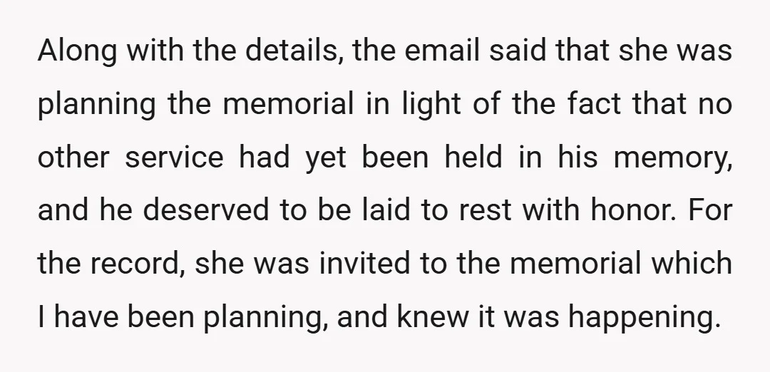 Along with the details, the email said that she was planning the memorial in light of the fact that no other service had yet been held in his memory, and...